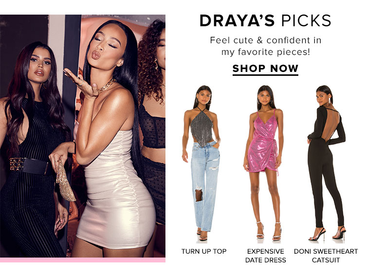 Draya's Picks. Feel cute & confident in my favorite pieces! SHOP NOW
