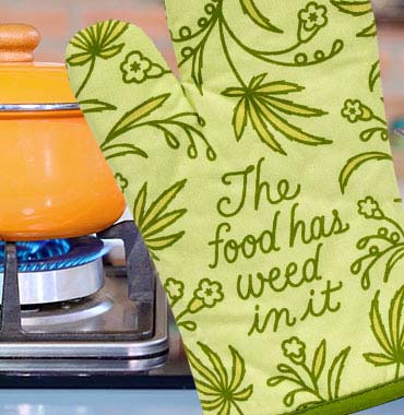 You know who our The Food Has Weed In It Oven Mitt is perfect for... yep, grandma. With prescription prices criminally high, do you really think she''s not baking in a little something something?!  Make edibles or get out of the kitchen Why wouldn''t you add a little forbidden spice? Be kind and subtly warn your dinner guests.