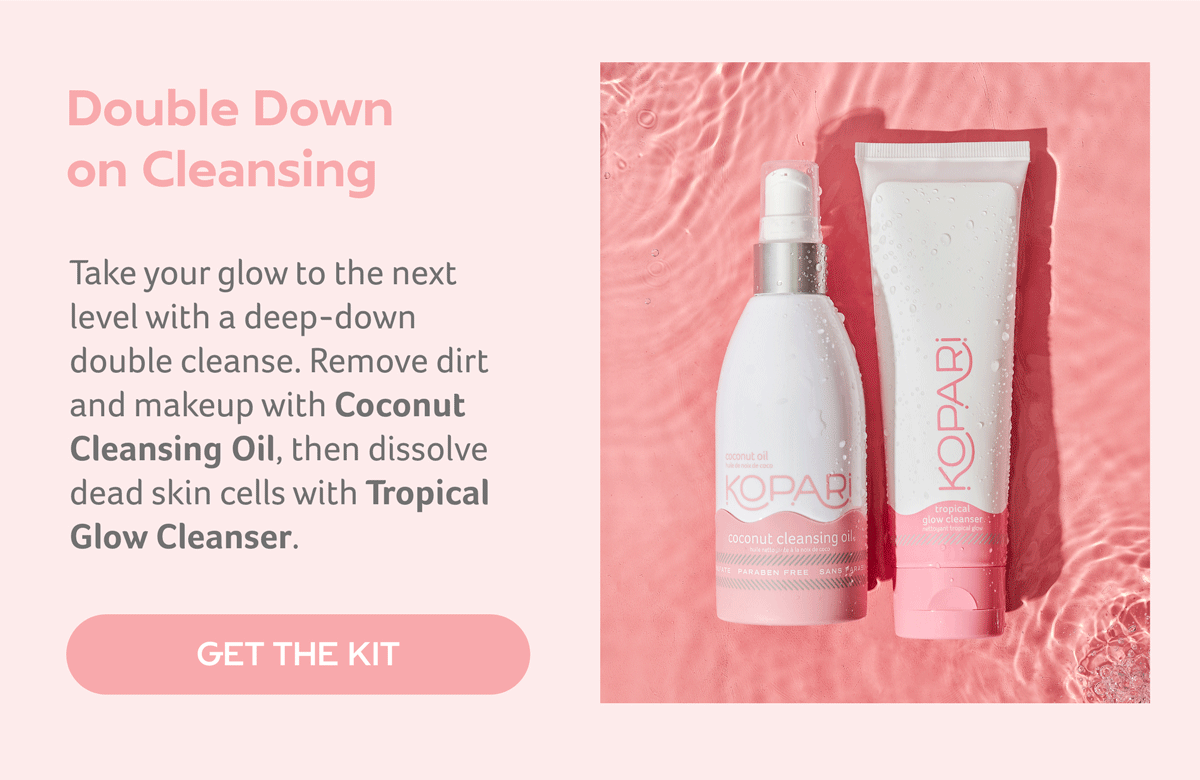 Take your glow to the next level with a deep down double cleanse. Remove dirt and makeup with coconut cleansing oil, then dissolve dead skin cells with tropical glow cleanser.
