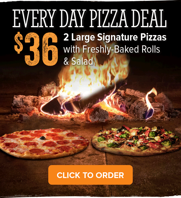 Every Day Pizza Deal. $36 Large Signature Pizzas with Freshly-baked rolls & Salads. Click to order