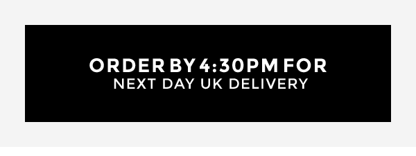 Order by 4:30pm next day delivery