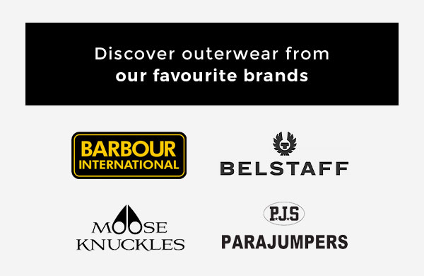 Discover outer wear from our favourite brands Barbour International Belstaff Moose Knuckles Parajumpers