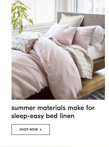 Summer materials make for sleep-easy bed linen - Shop Now