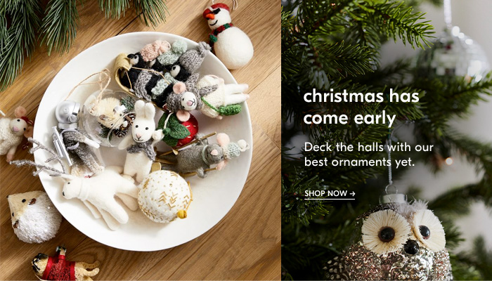 Christmas has come early. Deck the halls with our best ornaments yet - Shop Now