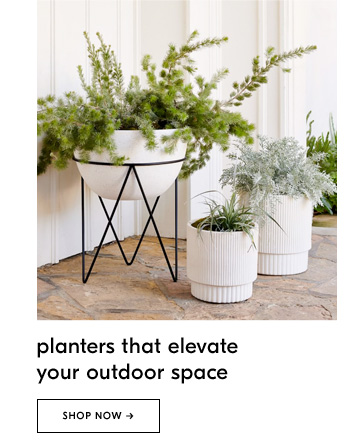 Planters that elevate your outdoor space - Shop Now