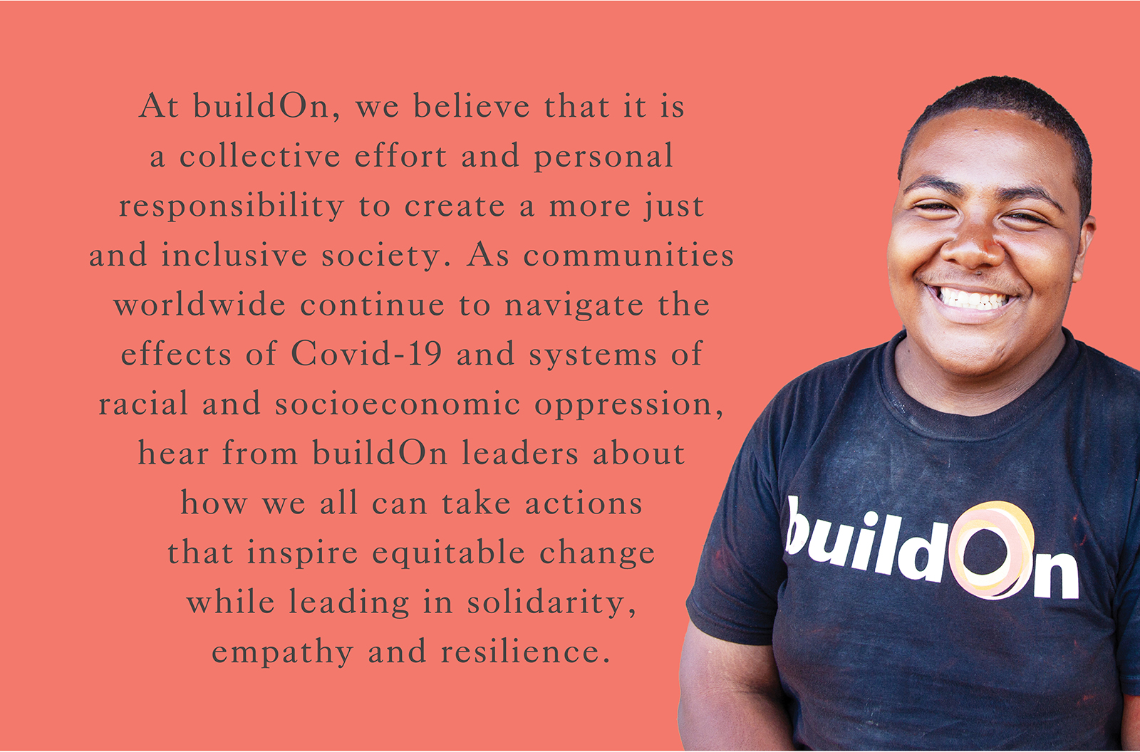 At buildOn, we believe that it is a collective effort and personal responsibility to create a more just and inclusive society
