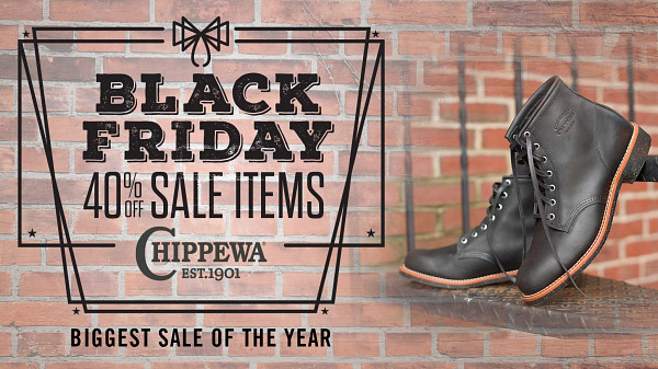 Black Friday. 40% Off Sale Items. Chippewa Established 1901. Biggest Sale of the Year. Featured style: ALDRICH BLACK