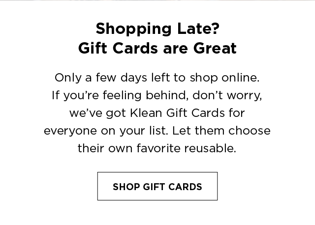 Shop Gift Cards and let them choose their new favorite reusable.