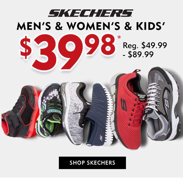Skechers Men''s, Women''s and Kids'' $39.98. Shop Skechers