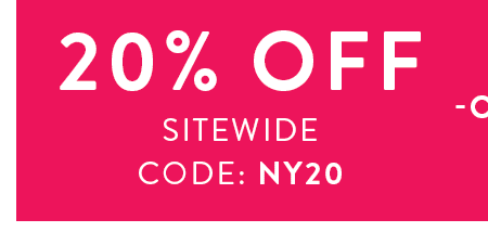 20% OFF SITEWIDE | SHOP NOW