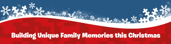 Building Unique Family Memories this Christmas