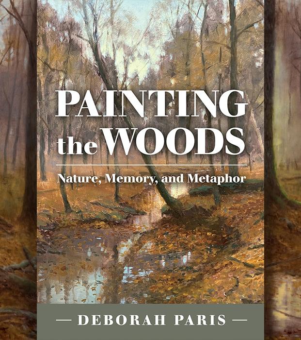 Painting the Woods Nature Memory and Metaphor by Deborah Paris