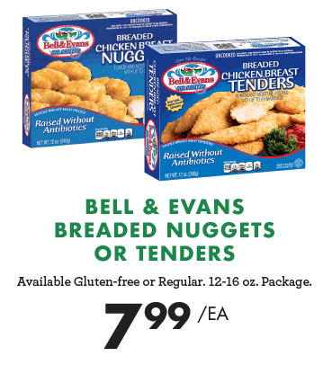 Bell & Evans Breaded Nuggets or Tenders - $7.99 each