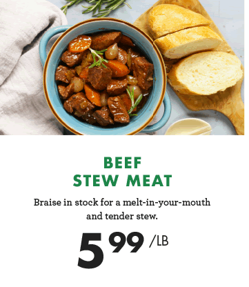 Beef Stew Meat - $5.99 per pound