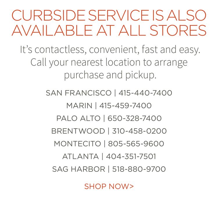 Curbside service is also available at all stores. It''s contactless, convenient, fast and easy. Call your nearest location to arrange purchase and pickup.