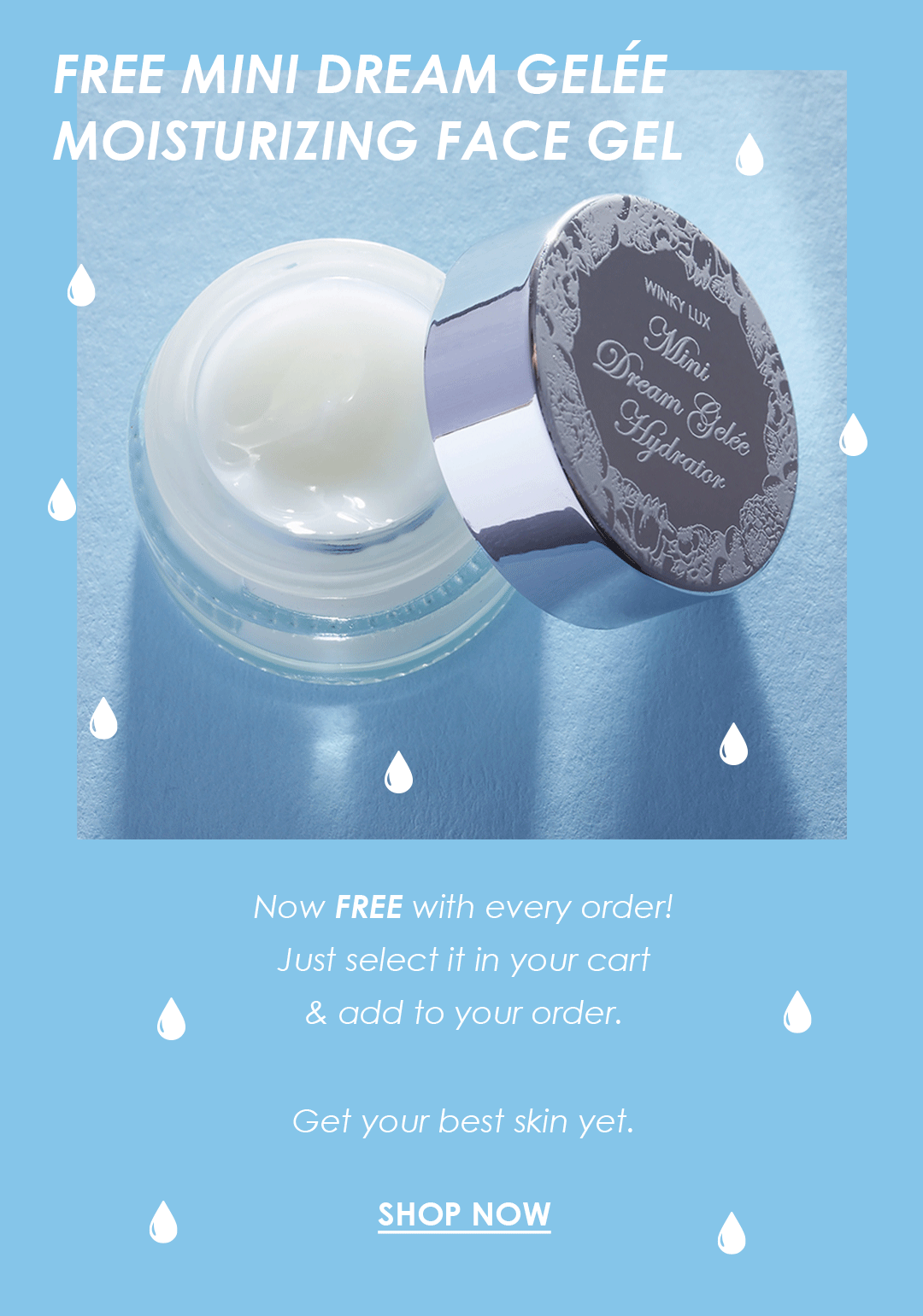 Free Mini Dream Gelee Moisturizer with every purchase!