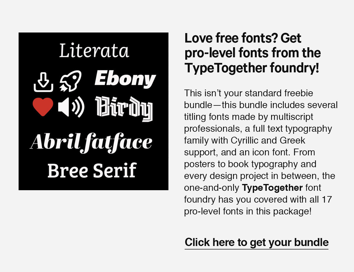 Click here to get the free font bundle from TypeTogether!