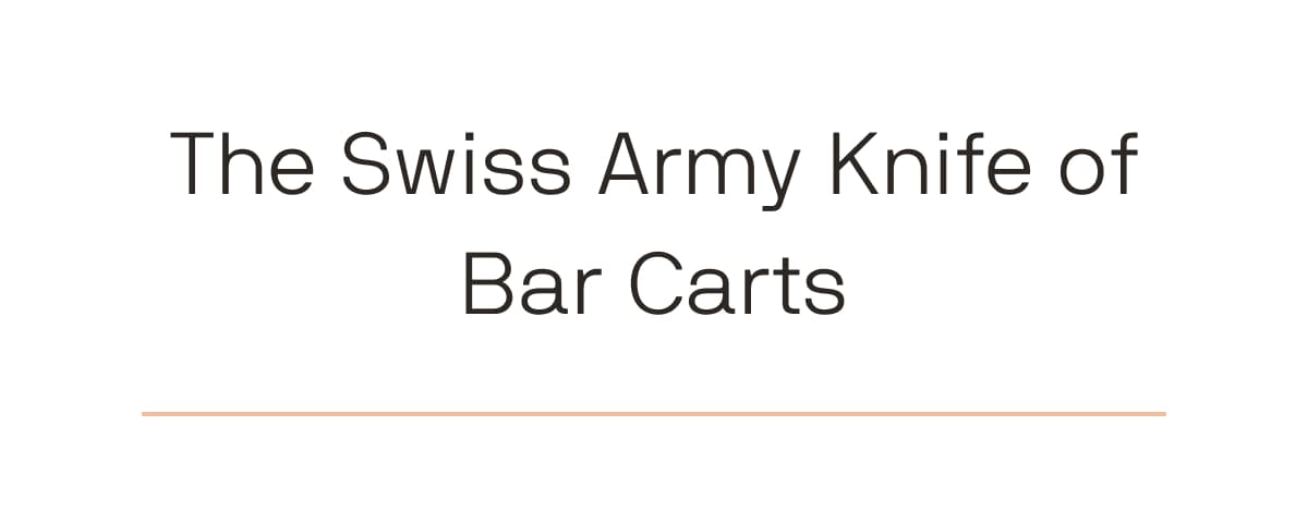 The swiss army knife of bar carts