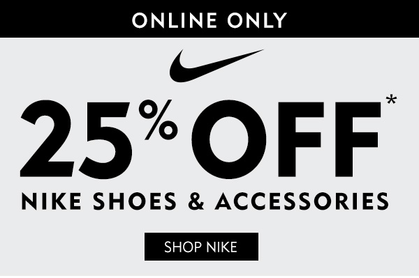Online only 25% off Nike shoes and accessories. Shop Nike