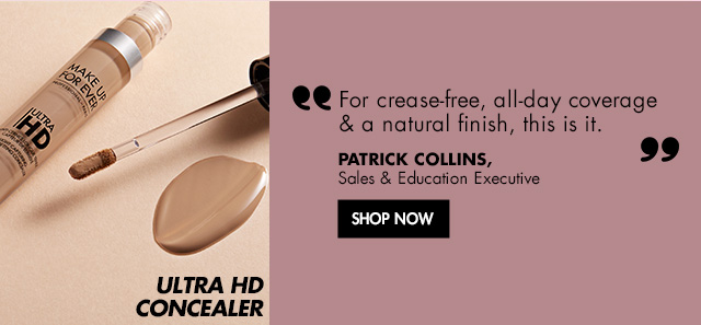 "For crease-free, all-day coverage & a natural finish, this is it." Patrick Collins, Sales & Education Executive about Ultra HD Concealer