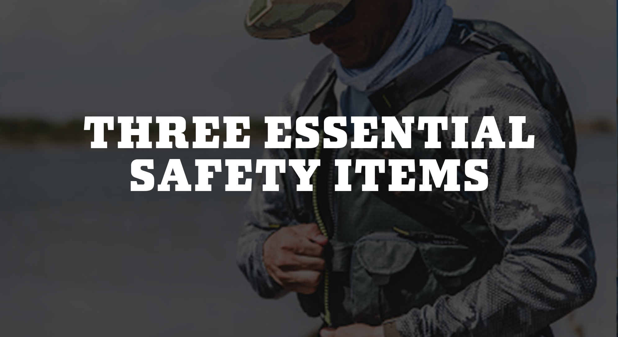 Three Essential Safety Items