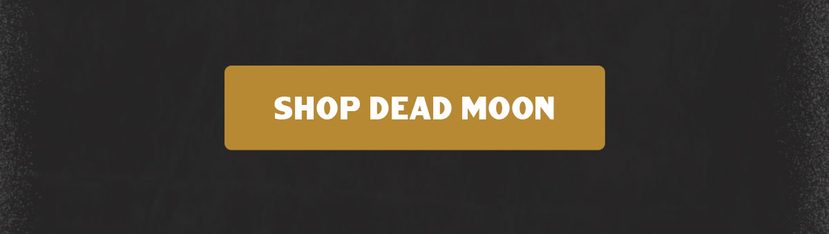 Shop Dead Moon