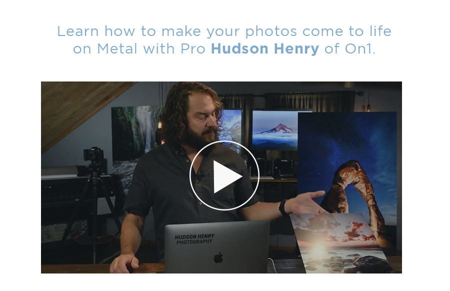 Learn how to make your photos come to life on Metal with Pro Hudson Henry of On1.