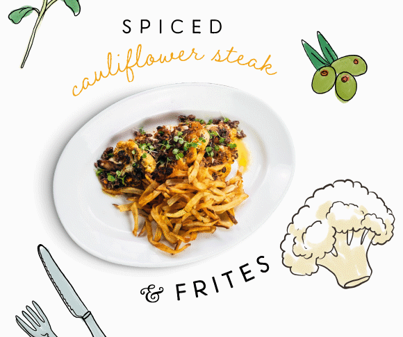 Click here to check out Mon Ami Gabi's menus, including the all-new Spiced Cauliflower Steak & Frites.