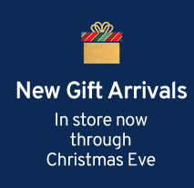 New Gift Arrivals | In store now through Christmas Eve