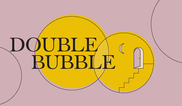 Double Up with Your Bubble