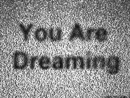 You Are Dreaming gif