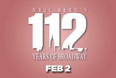 Neil Berg''s 112 Years of Broadway