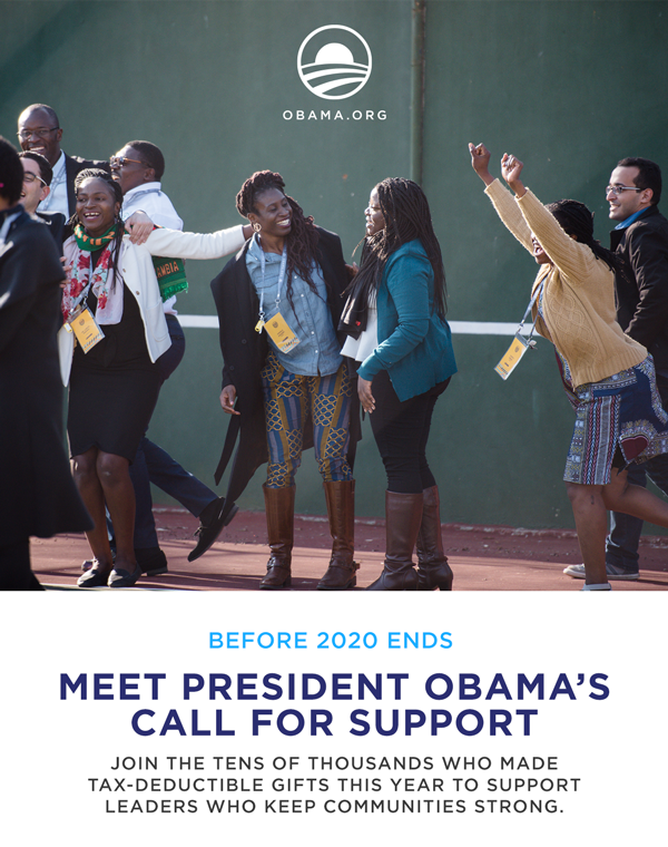 Before 2020 ends, meet President Obama''s call for support. Join the tens of thousands who made tax-deductible gifts this year to support leaders who keep communities strong.