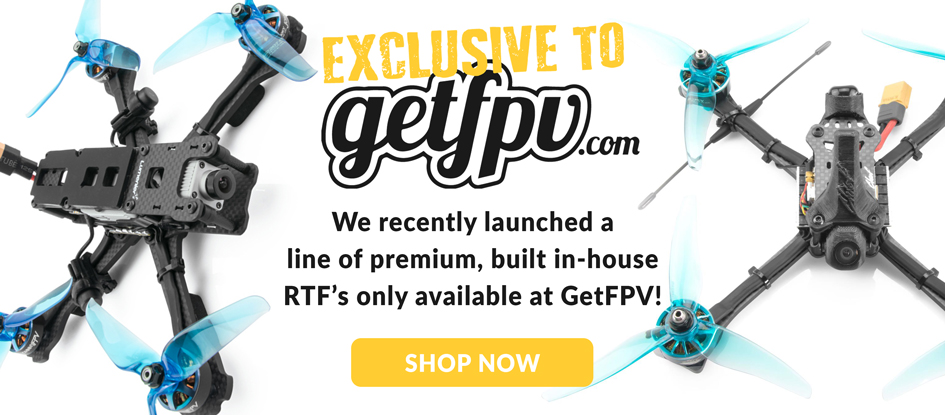 GetFPV Exclusive RTFs