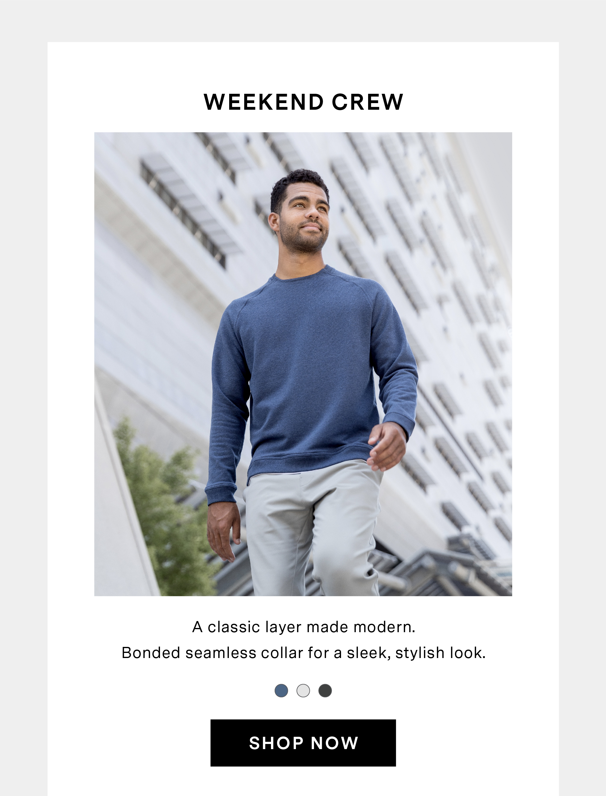 Weekend Crew - A classic layer made modern. Bonded seamless 	collar for a sleek, stylish look. 