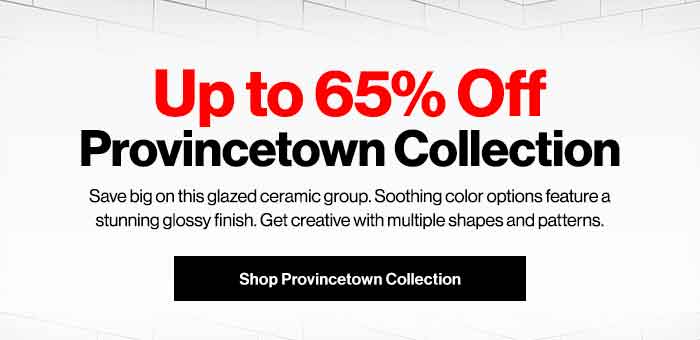 Up to 65% Off Provincetown Collection. Save big on this glazed ceramic group. Soothing color options feature a stunning glossy finish. Get creative with multiple shapes & patterns. Shop Provincetown Collection Now.