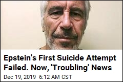 Epstein's First Suicide Attempt Failed. Now, 'Troubling' News