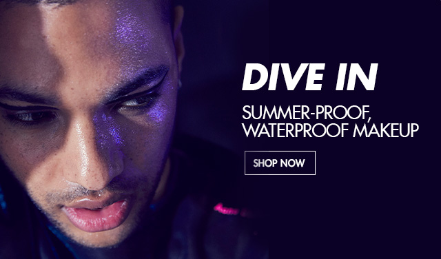 DIVE IN. Summer-proof, waterproof makeup. 