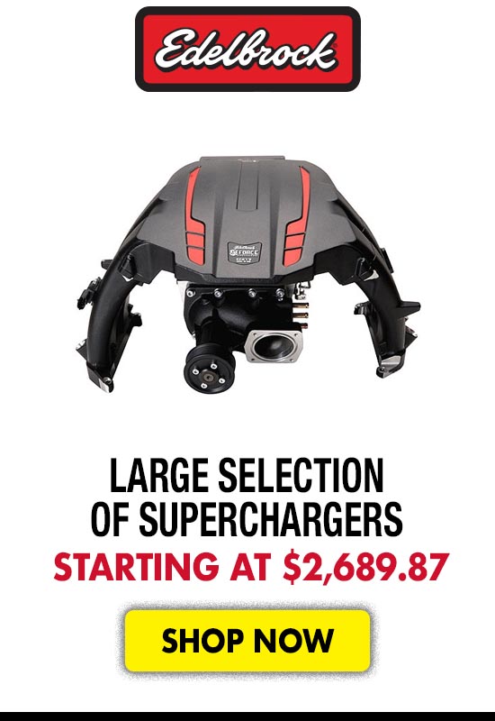 Edelbrock Large Selection of Superchargers - Starting at $2,689.87