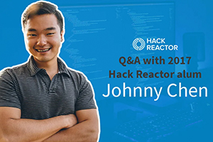 Q&A with 2017 Hack Reactor alum Johnny Chen