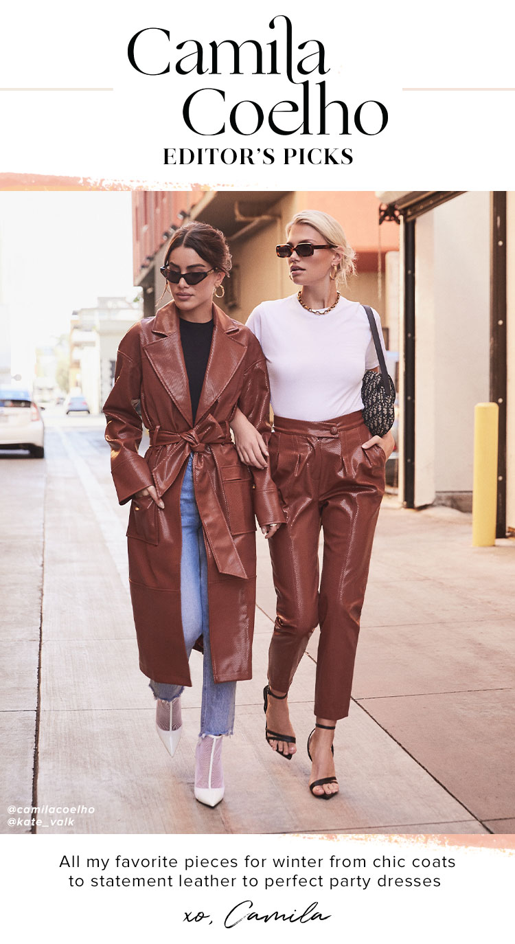 Camila Coelho Editors Picks. All my favorite pieces for winter from chic coats to statement leather to perfect party dresses XO, Camila. Shop the Collection.