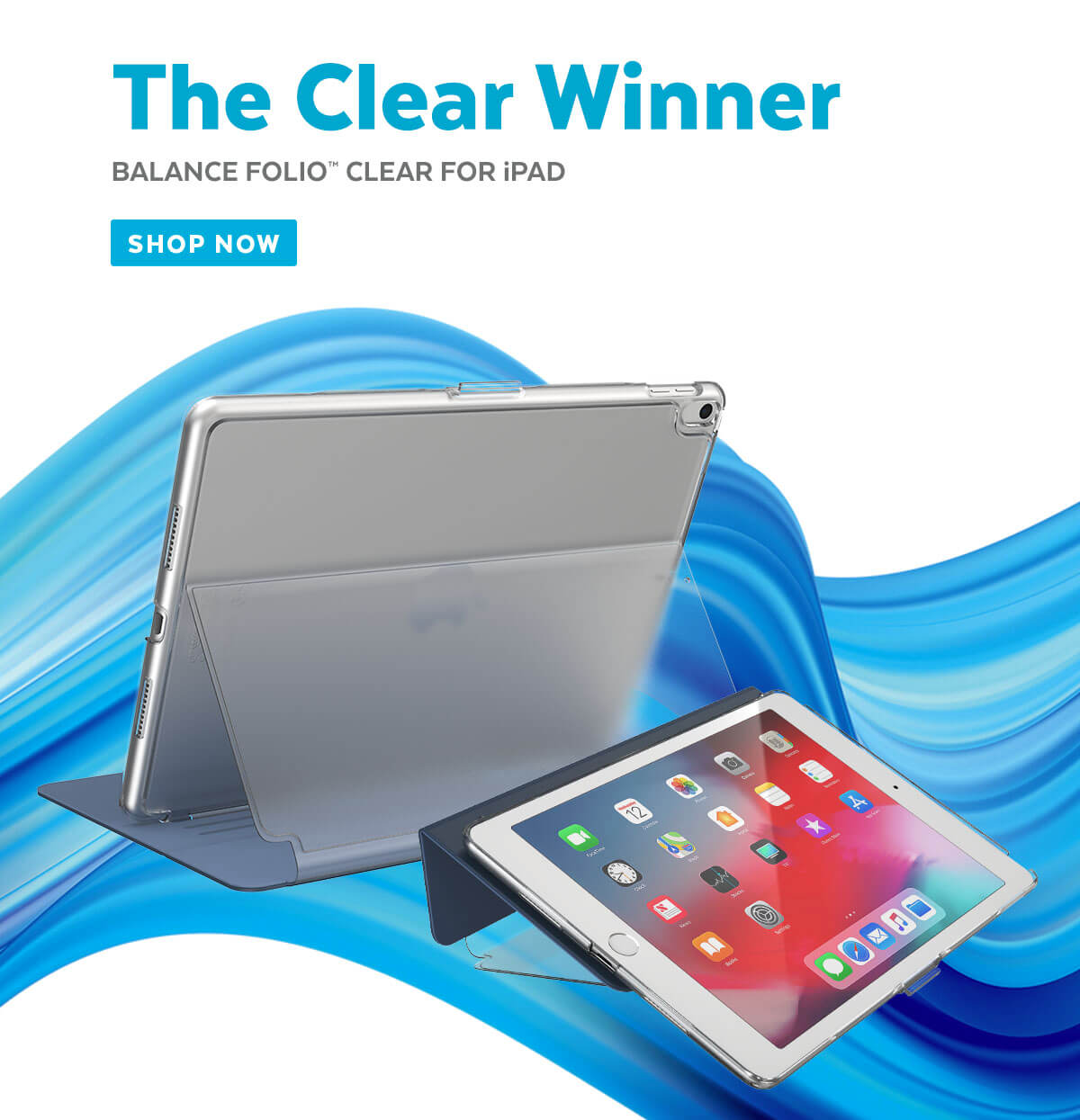 The Clear Winner. Balance Folio Clear for iPad. Shop now.