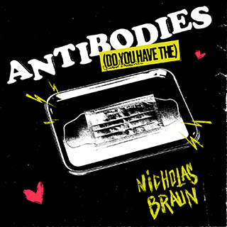 Nicholas Braun - Antibodies (Do You Have The)