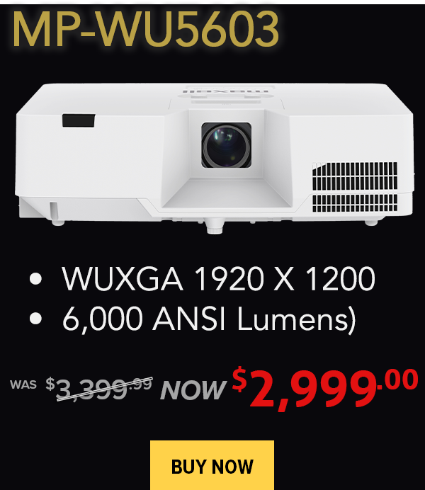 MP-WU5603 wuxga 1920x1200 with 6,000 lumens was $3,399.99, now $2,999 - Buy Now!