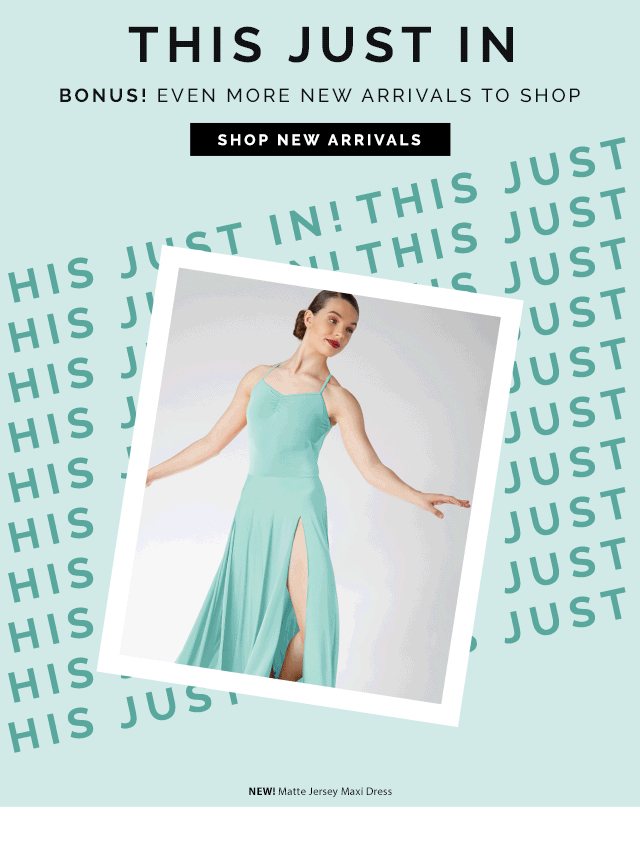 This just in. Bonus! even more new arrivals to shop. shop new arrivals