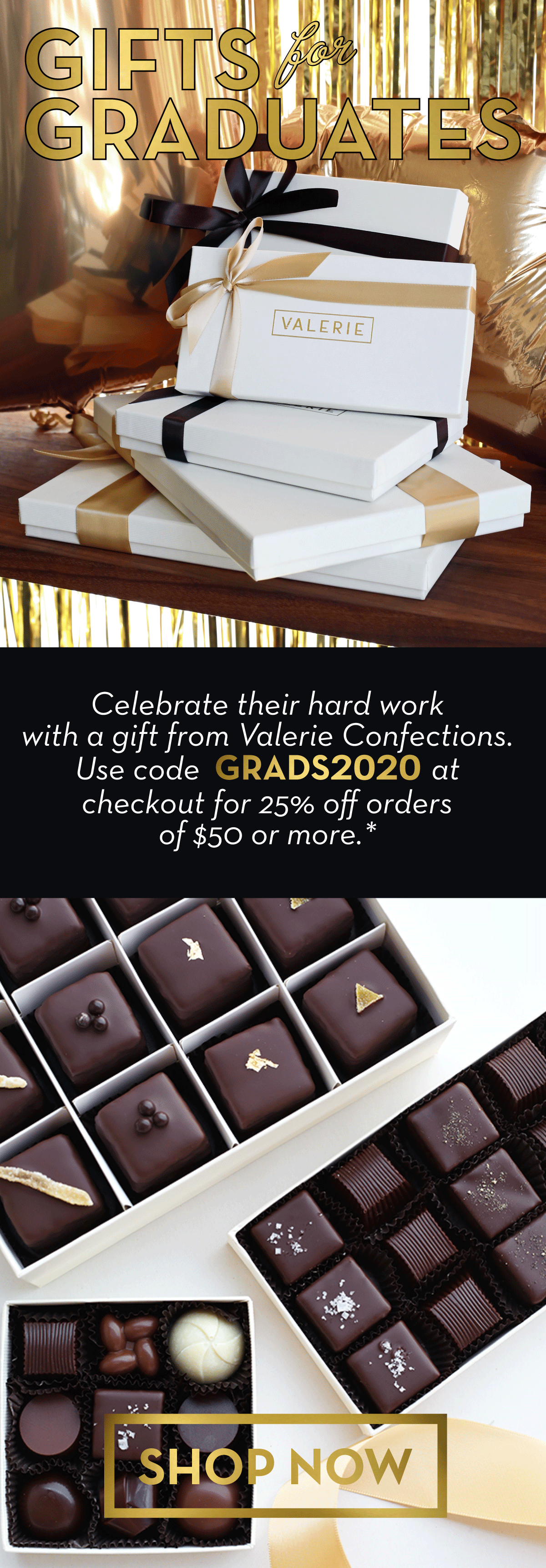 Celebrate their hard work with a gift from Valerie Confections. Use code GRADS2020 at checkout for 25% off orders of $50 or more.*
