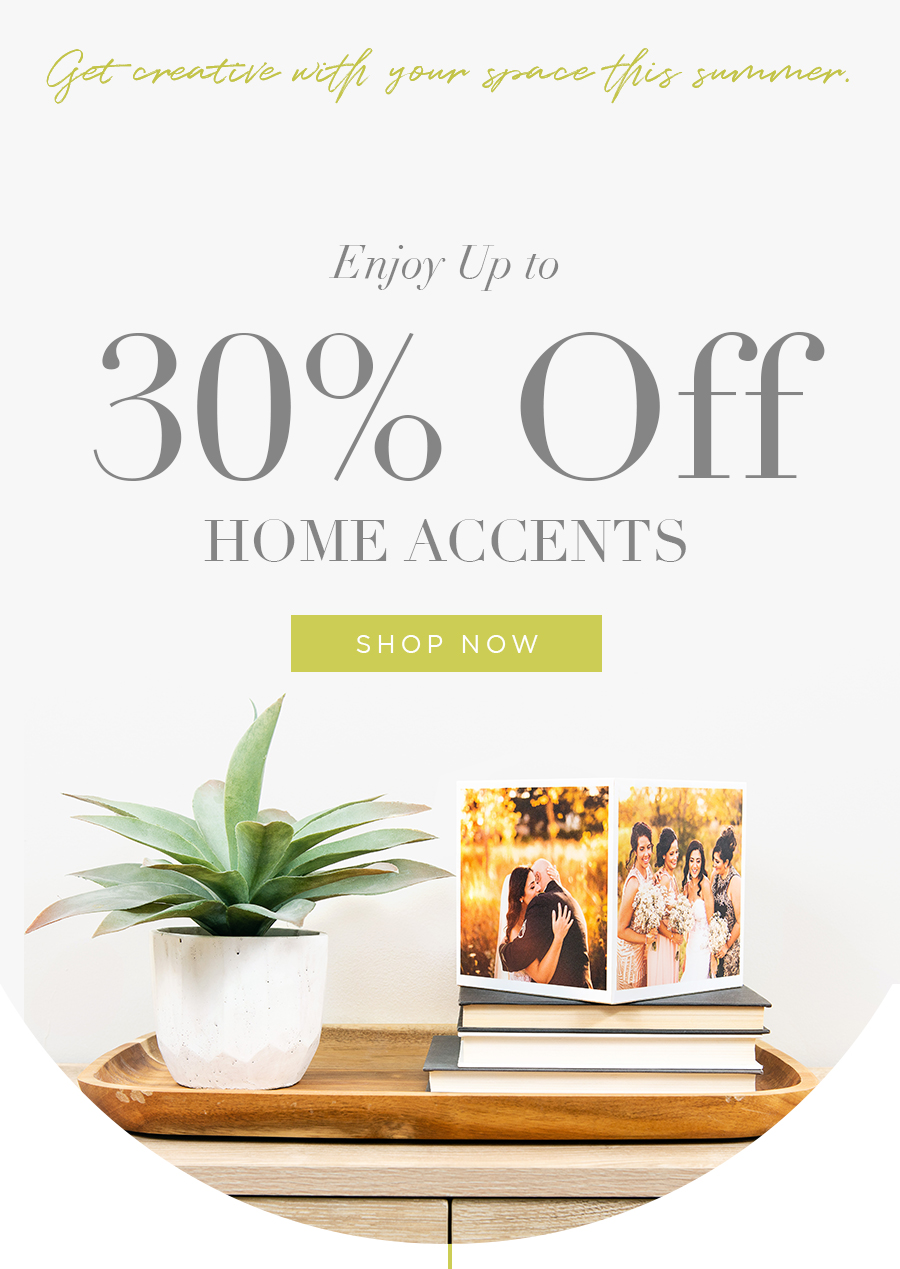 Get creative with your space this summer.   Enjoy Up to 30% off Home Accents  Ends Tuesday, 7/28