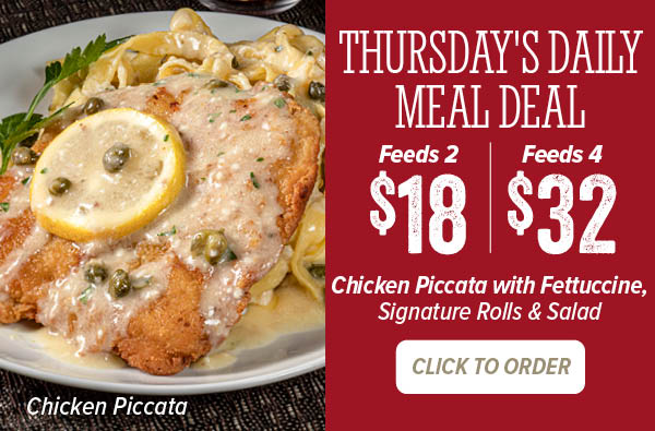 Thursdays Meal Deal - Chicken Piccata with Fettuccine. Click to order online.