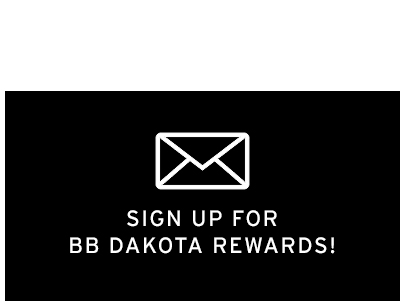 Sign up for BB DAKOTA rewards