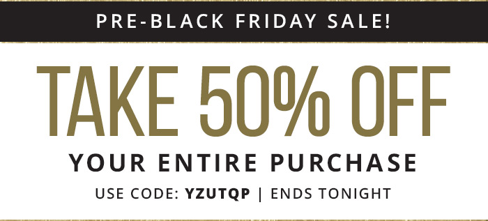 Take 50% Off Your Entire Purchase with coupon code: YZUTQP